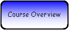 Rounded Rectangle: Course Overview