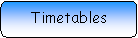 Rounded Rectangle: Timetables