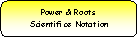 Rounded Rectangle: Power & Roots                        Scientifice Notation