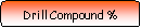 Rounded Rectangle: Drill Compound %