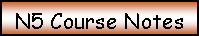 Text Box: N5 Course Notes