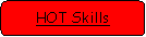Rounded Rectangle: HOT Skills
